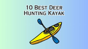 10 Best Deer Hunting Kayak
