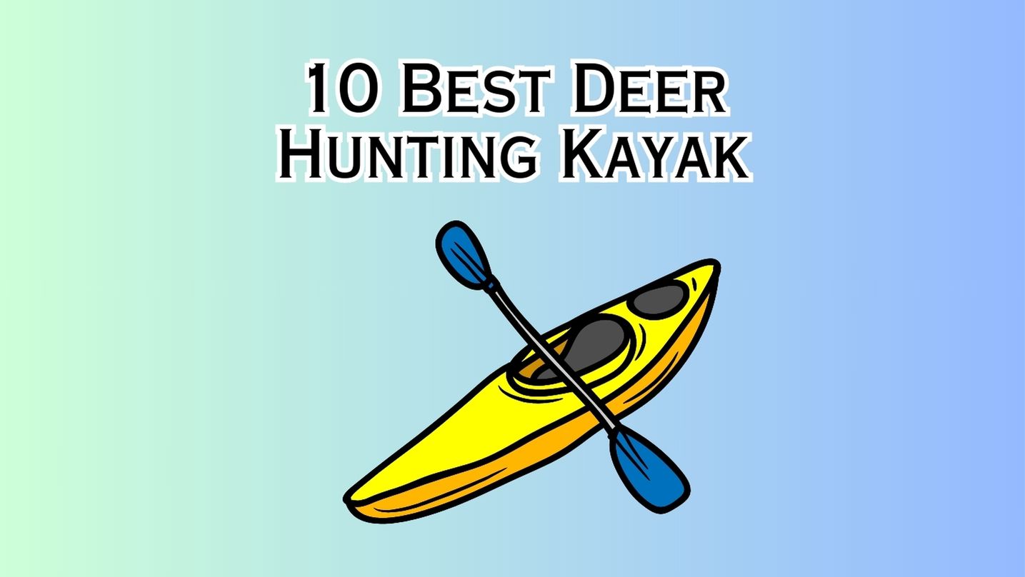 10 Best Deer Hunting Kayak - Zeke Adventure Blog