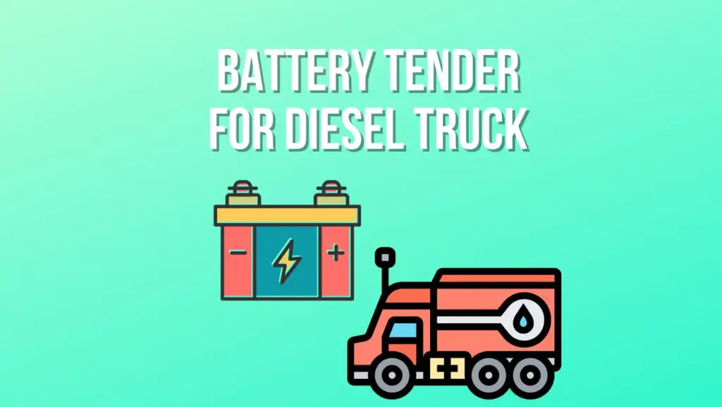 Best Battery Tender for Diesel Truck