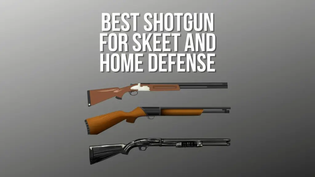 Best Shotgun for Skeet And Home Defense