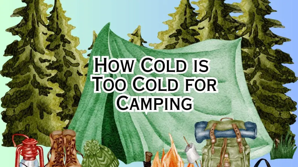 How Cold is Too Cold for Camping