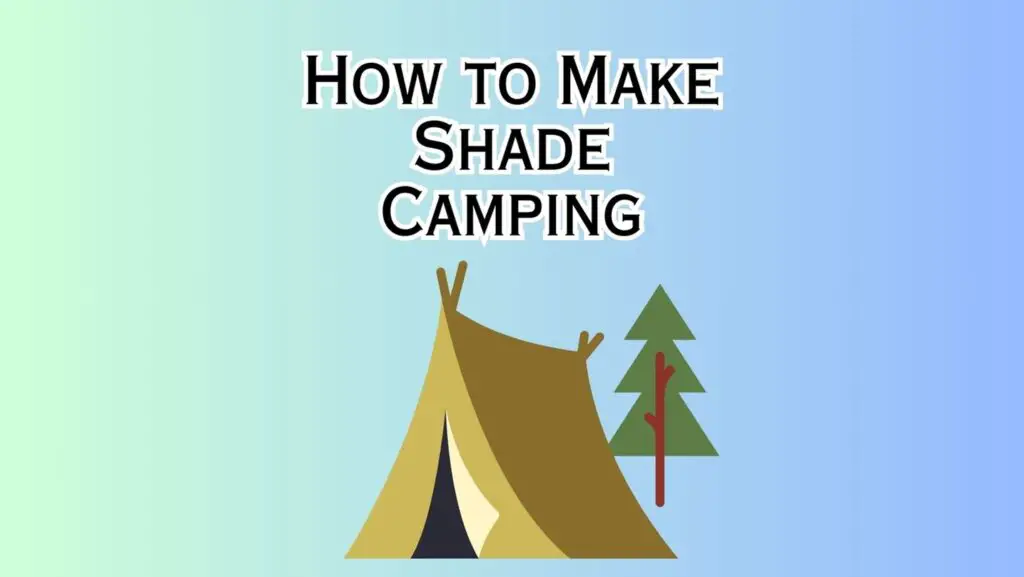 How to Make Shade Camping