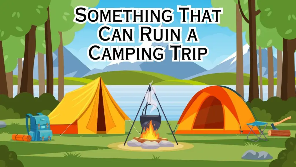 Something That Can Ruin a Camping Trip