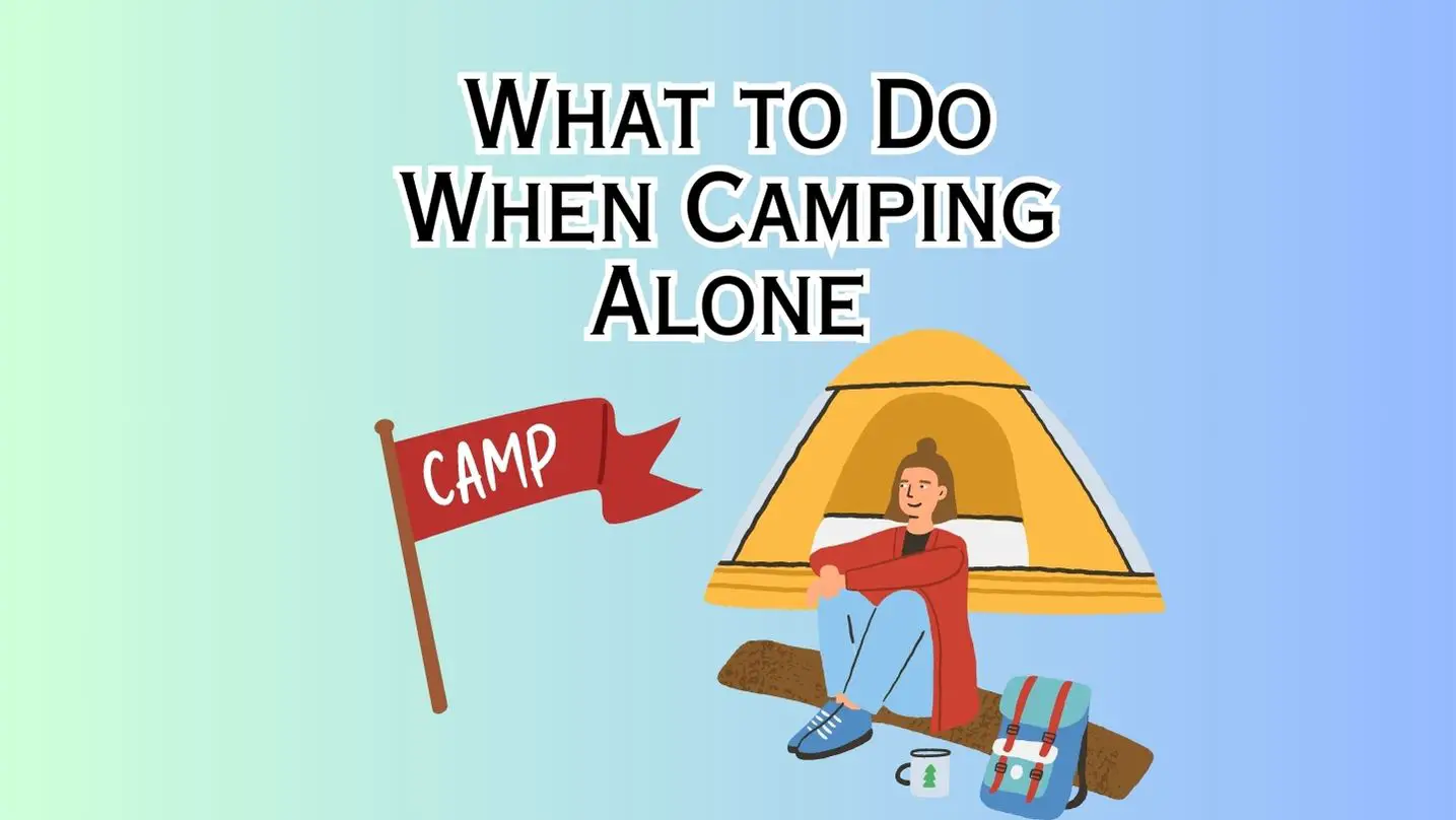 What to Do When Camping Alone