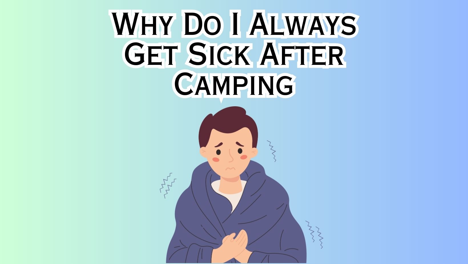 Why Do I Always Get Sick After Camping