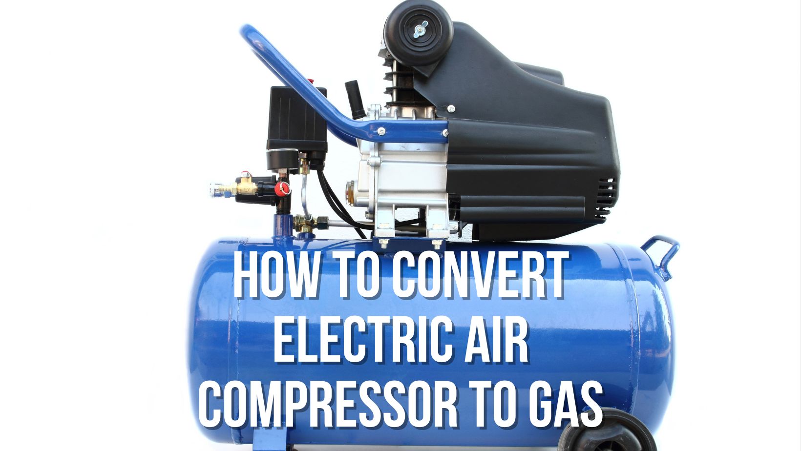How to Convert Electric Air Compressor to Gas