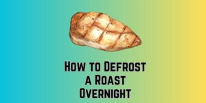 How to Defrost a Roast Overnight