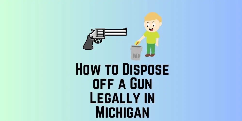 How to Dispose of a Gun Legally in Michigan