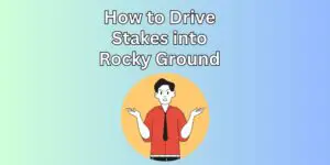 How to Drive Stakes into Rocky Ground